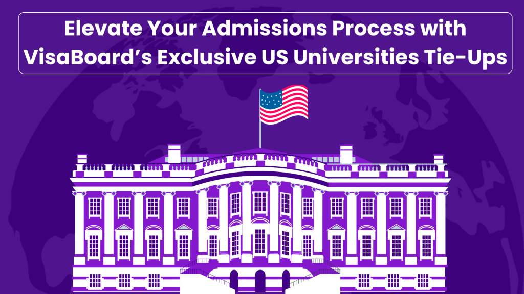 Elevate Your Admissions Process with VisaBoard’s Exclusive US University Tie-Ups